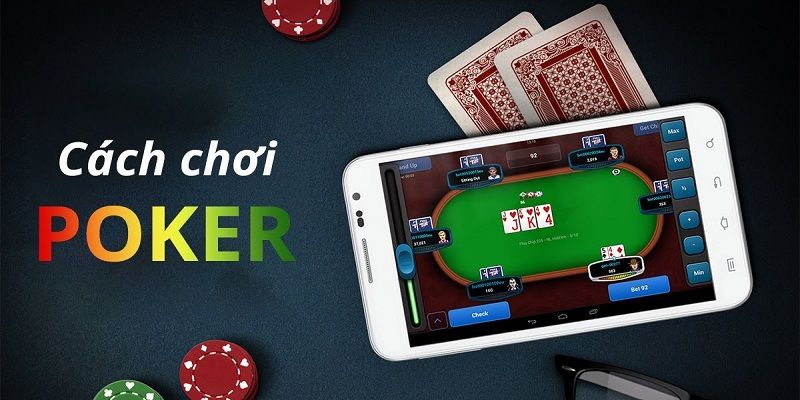 Cách chơi poker hay nhất bạn nên biết 