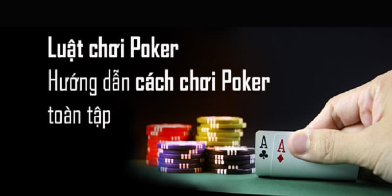 Cách chơi poker bất bại dành cho người mới