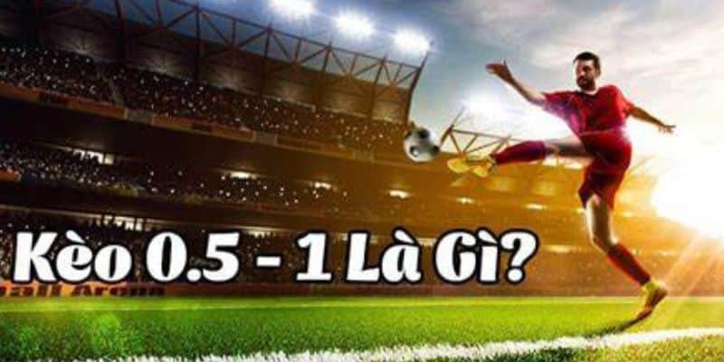 Kèo bóng đá tài xỉu 0.5/1 là gì?