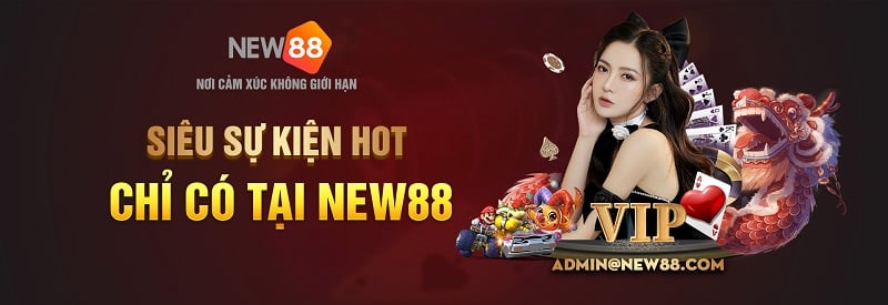 sự kiện khuyến mãi siêu hot chỉ có tại new88