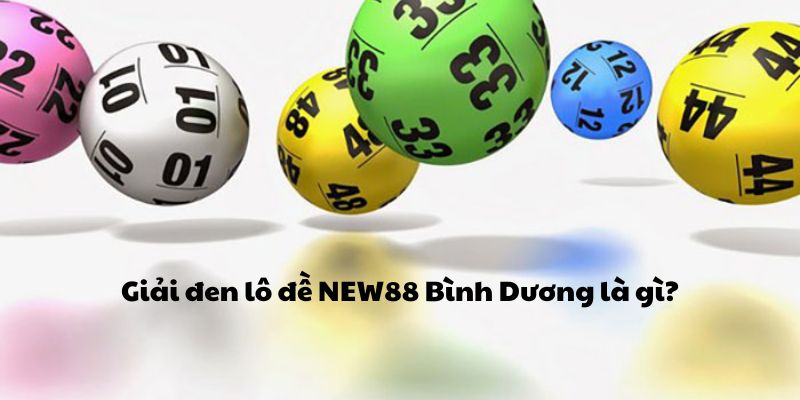 Giải đen lô đề New88 Bình Dương là gì?