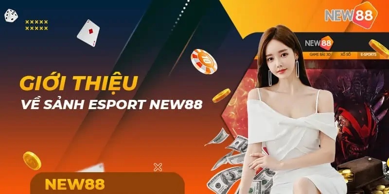 Giới thiệu sảnh E-Sport tại New88