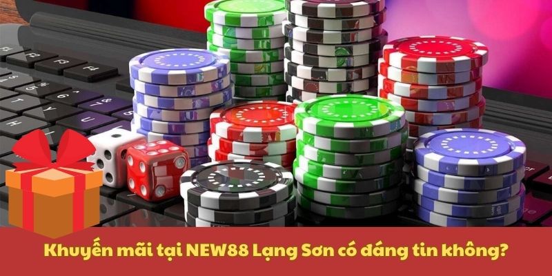 Khuyến mãi tại New88 Lạng Sơn có đáng tin không?