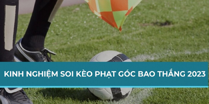 Mẹo tham gia kèo phạt góc New88 Tiền Giang