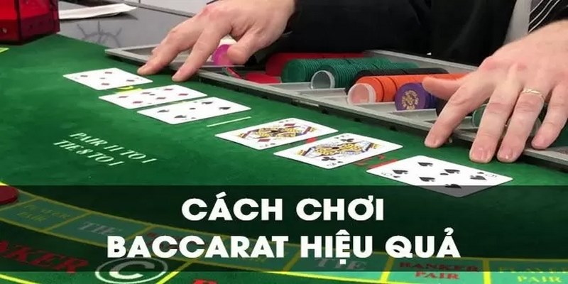 Các thế bài trong Baccarat giúp tăng cơ hội chiến thắng