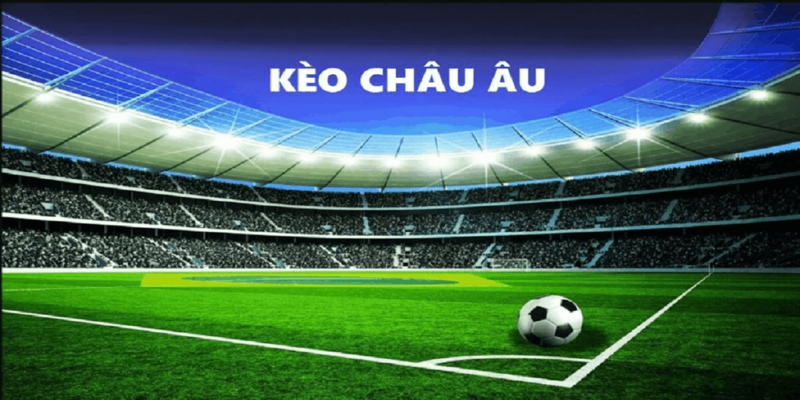 Thông tin về kèo châu Âu 