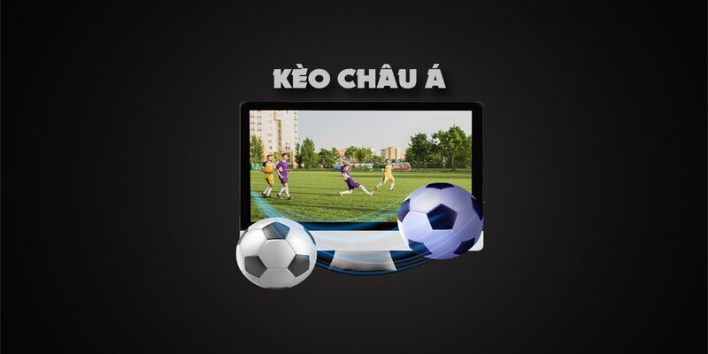 Kèo châu Á (kèo chấp)